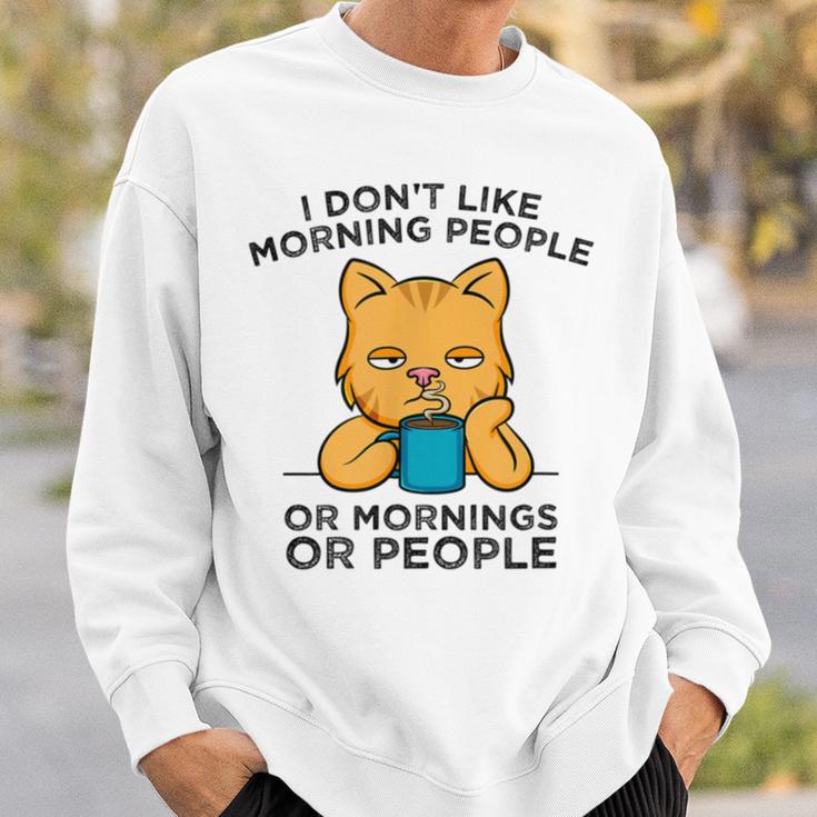 I Dont Like Morning People Or Mornings Or People V2 Sweatshirt Gifts for Him