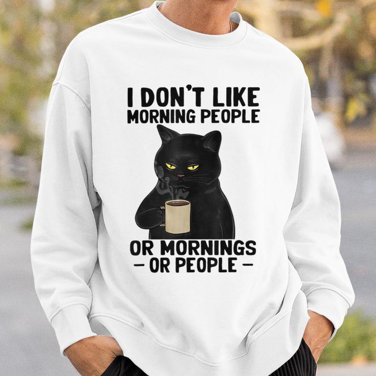 I Dont Like Morning People Or Mornings Or People V3 Sweatshirt Gifts for Him