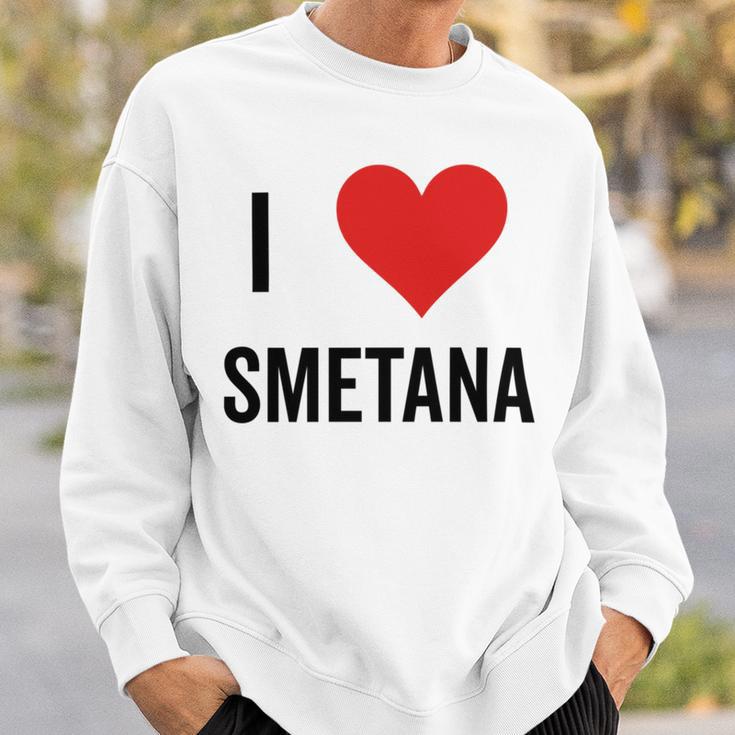 I Heart Smetana The Smetana Man I Love Smetana Sweatshirt Gifts for Him