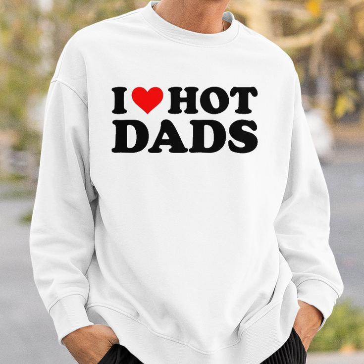 I Love Hot Dads Funny Red Heart I Heart Hot Dads Sweatshirt Gifts for Him