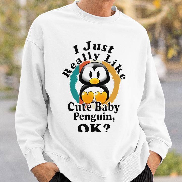 I Really Like Cute Baby Penguin Ok Sweatshirt Gifts for Him