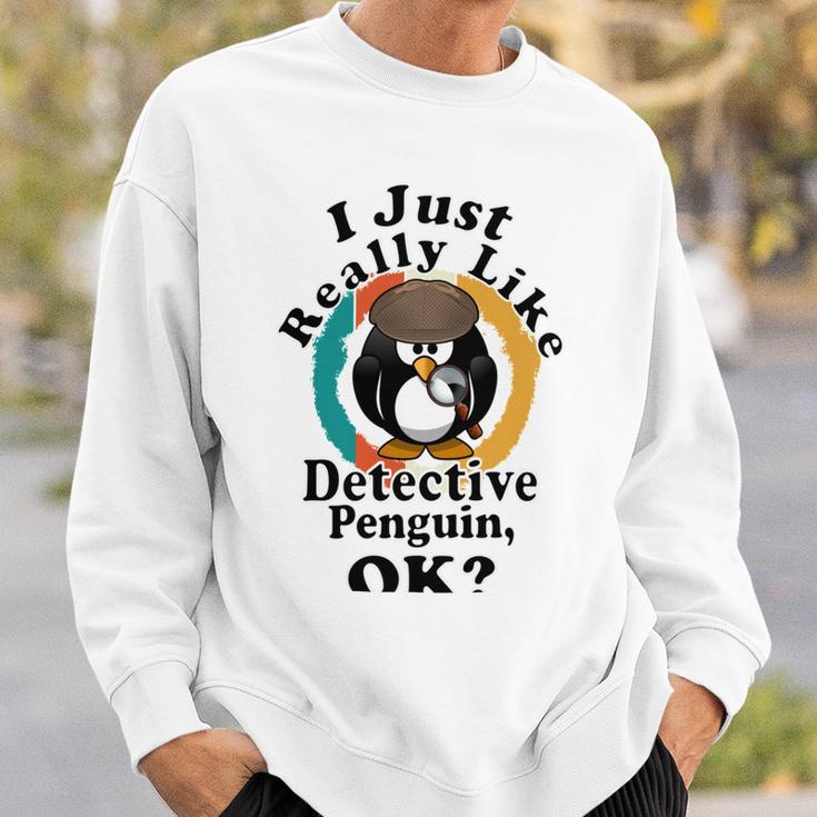 I Really Like Detective Penguin Ok Sweatshirt Gifts for Him