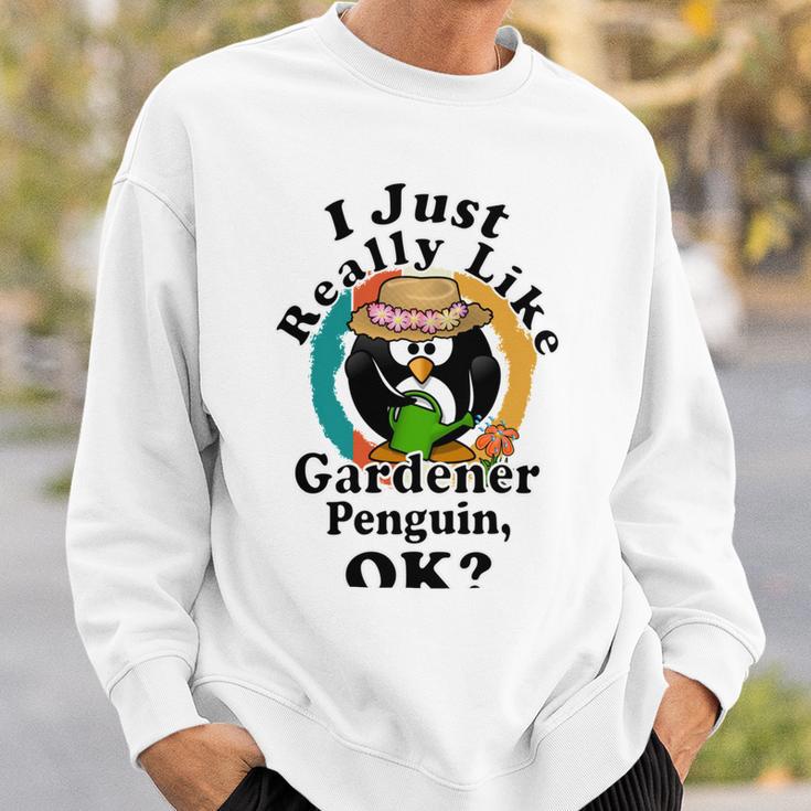 I Really Like Gardener Penguin Ok Sweatshirt Gifts for Him