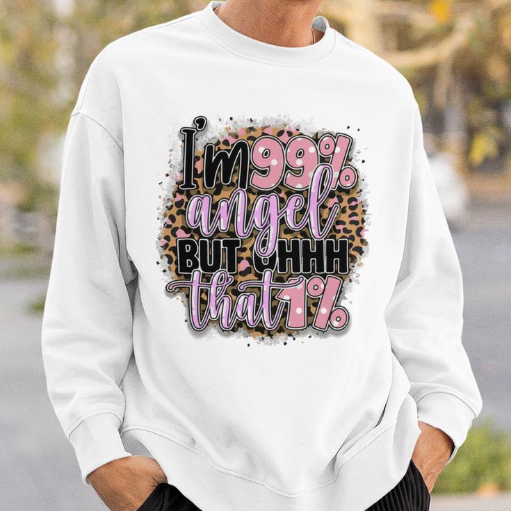 Im 99 Angel But Oh That 1 Funny Sarcastic Quote Sweatshirt Gifts for Him