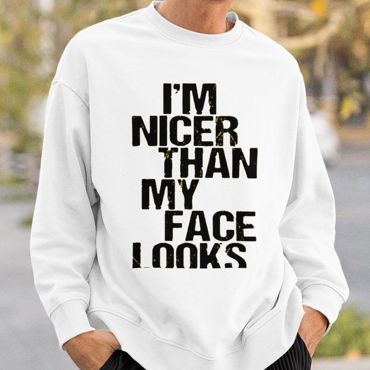 Im Nicer Than My Face Looks 257 Shirt Sweatshirt Gifts for Him