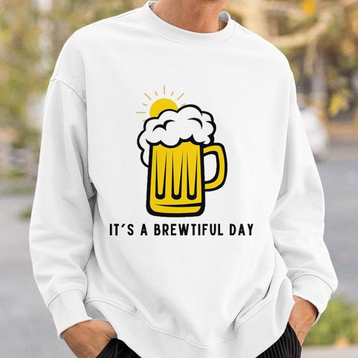 Its A Brewtiful Day Beer Mug Sweatshirt Gifts for Him