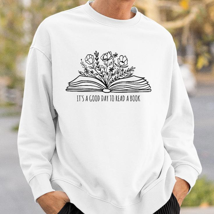 Its A Good Day To Read A Book And Flower Tee For Teacher Sweatshirt Gifts for Him