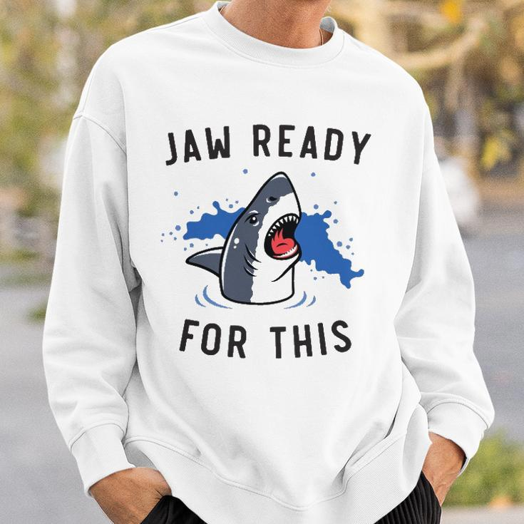 Jaw Ready For This Shark Lovers Gift Sweatshirt Gifts for Him