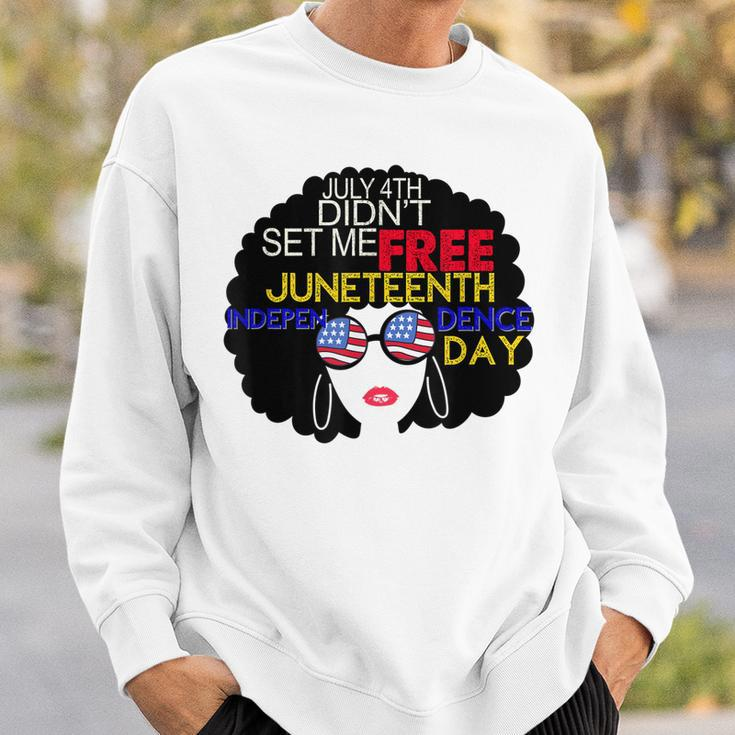 July 4Th Didnt Set Me Free Juneteenth Is My Independence Day Sweatshirt Gifts for Him