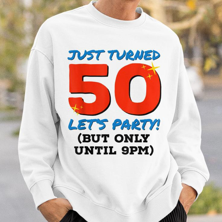 Just Turned 50 Party Until 9Pm Funny 50Th Birthday Gag Gift V2 Sweatshirt Gifts for Him