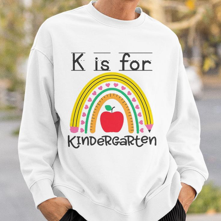 K Is For Kindergarten Teacher Student Ready For Kindergarten Sweatshirt Gifts for Him