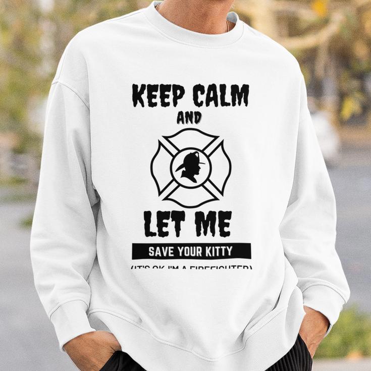 Keep Calm And Let Me Save Your Kitty Sweatshirt Gifts for Him