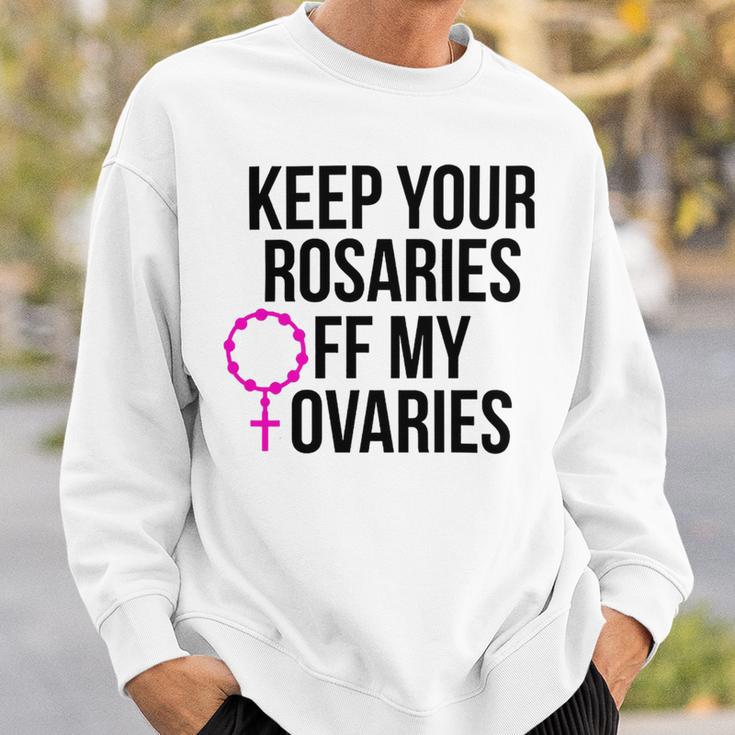 Keep Your Rosaries Off My Ovaries My Uterus My Choice Sweatshirt Gifts for Him