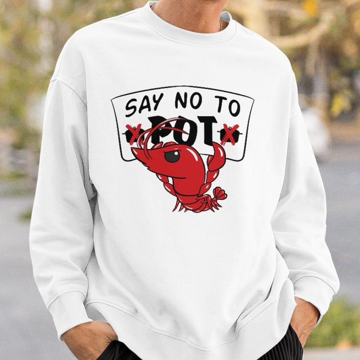 Louisiana Crawfish Boil Say No To Pot Men Women Sweatshirt Gifts for Him