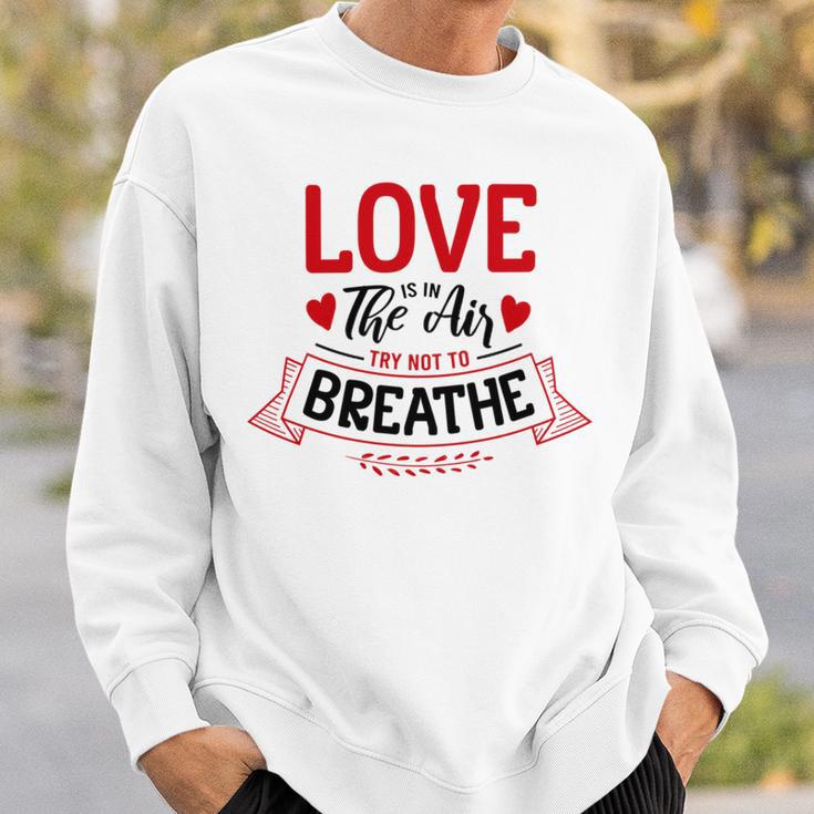 Love Is In The Air Try Not To Breathe 134 Trending Shirt Sweatshirt Gifts for Him