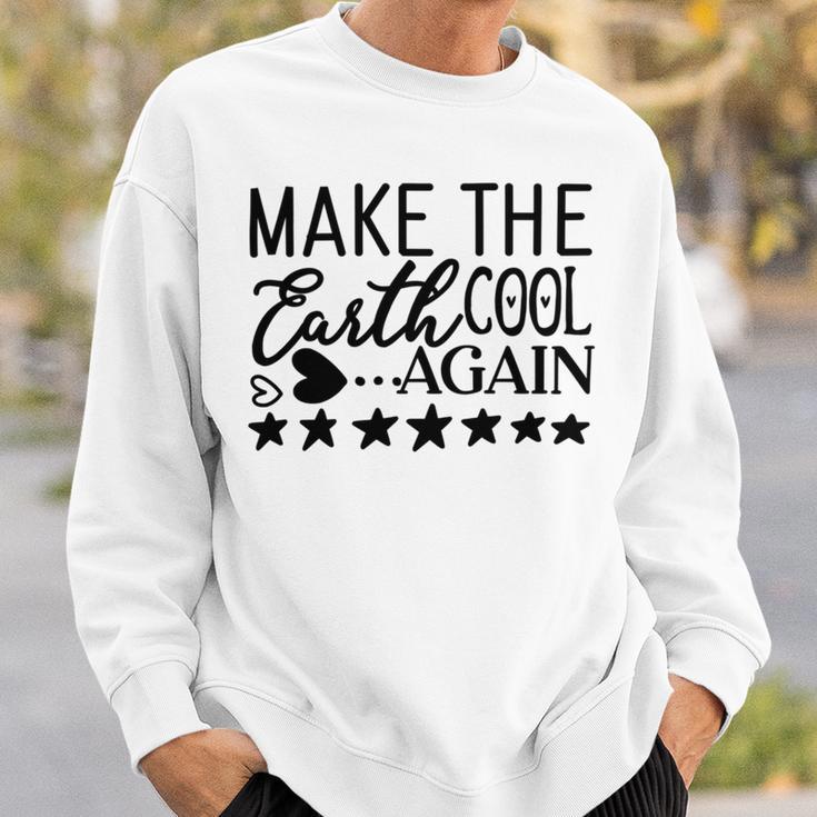 Make The Earth Cool Again Sweatshirt Gifts for Him