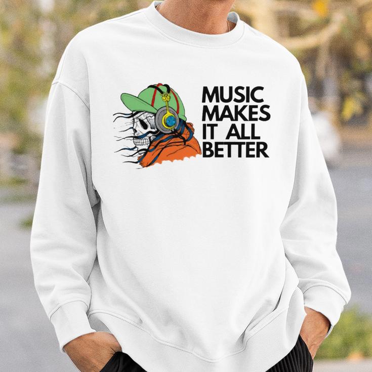 Music Makes It All Better 760 Shirt Sweatshirt Gifts for Him