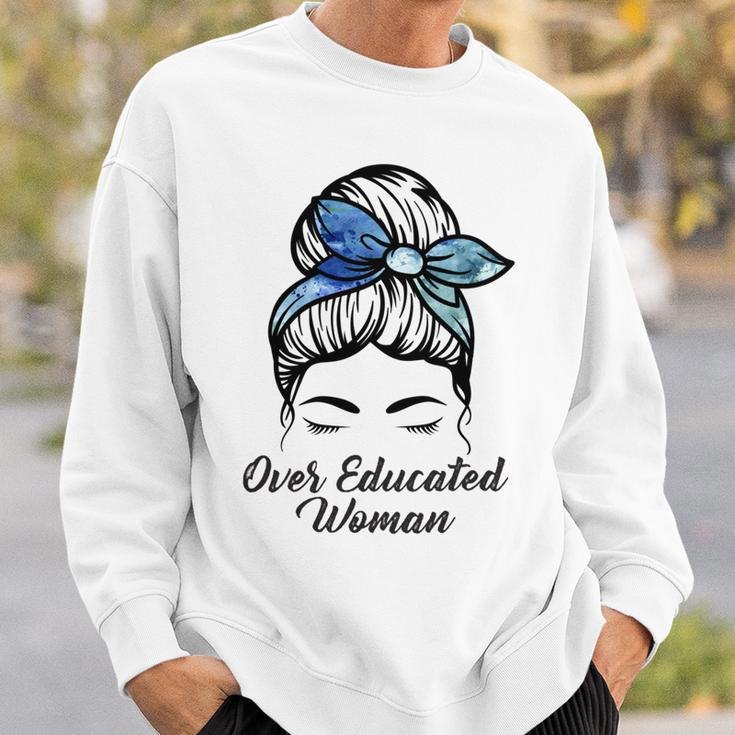 Over Educated Women Sweatshirt Gifts for Him