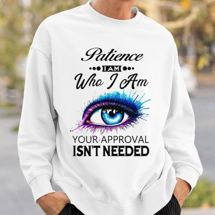 Patience Name Gift Patience I Am Who I Am Sweatshirt Gifts for Him