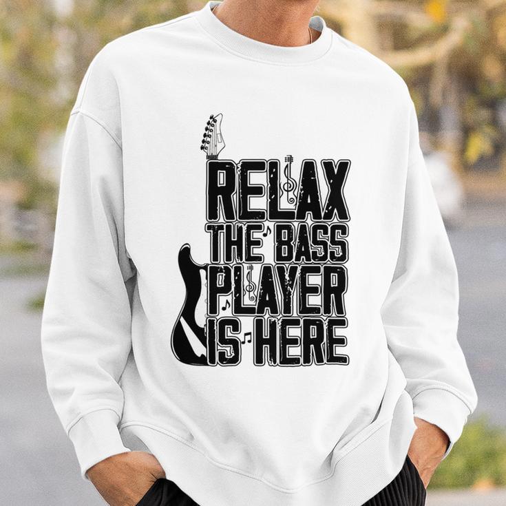 Relax The Bass Player Is Here Bass Player Funny Gift Bass Guitar Sweatshirt Gifts for Him