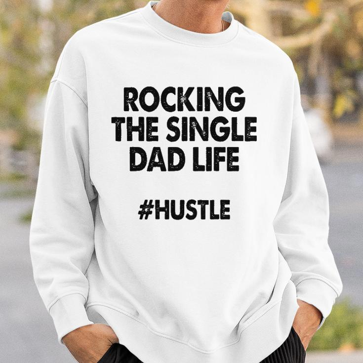 Rocking The Single Dads Life Funny Family Love Dads Sweatshirt Gifts for Him