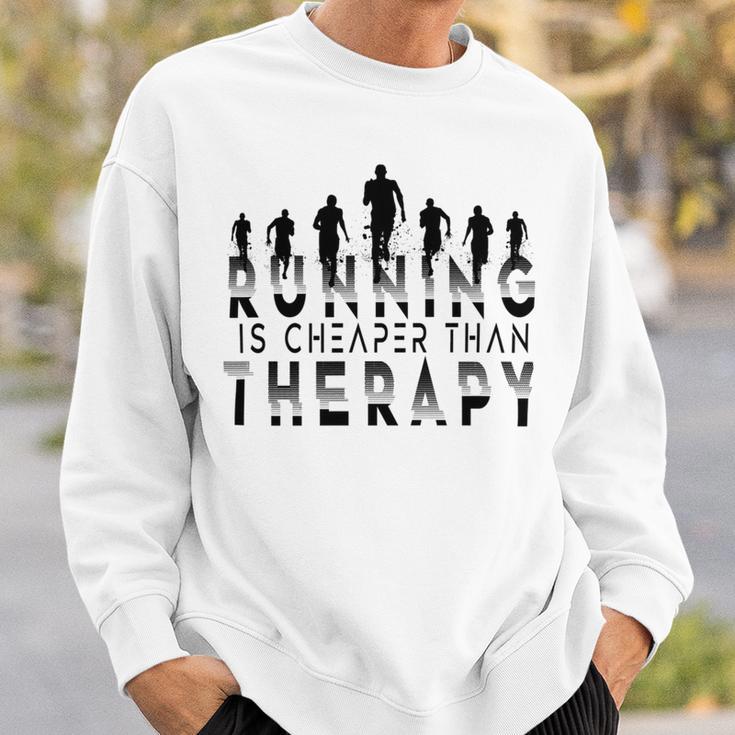 Running Is Cheaper Than Therapy A Celebration Of Running Sweatshirt Gifts for Him