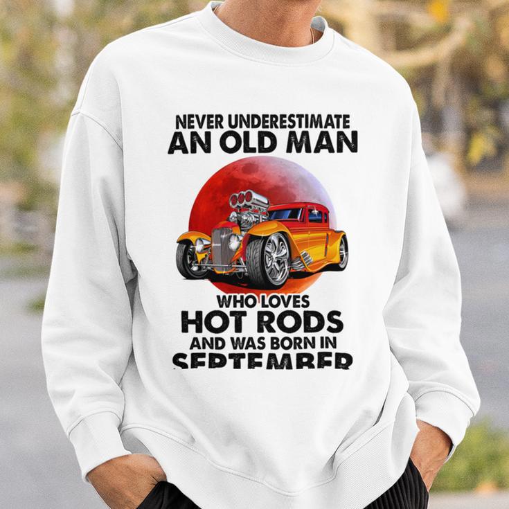 September Old Man Loves Hot Rods Never Underestimate An Old Man Who Loves Hot Rods And Was Born In Sweatshirt Gifts for Him