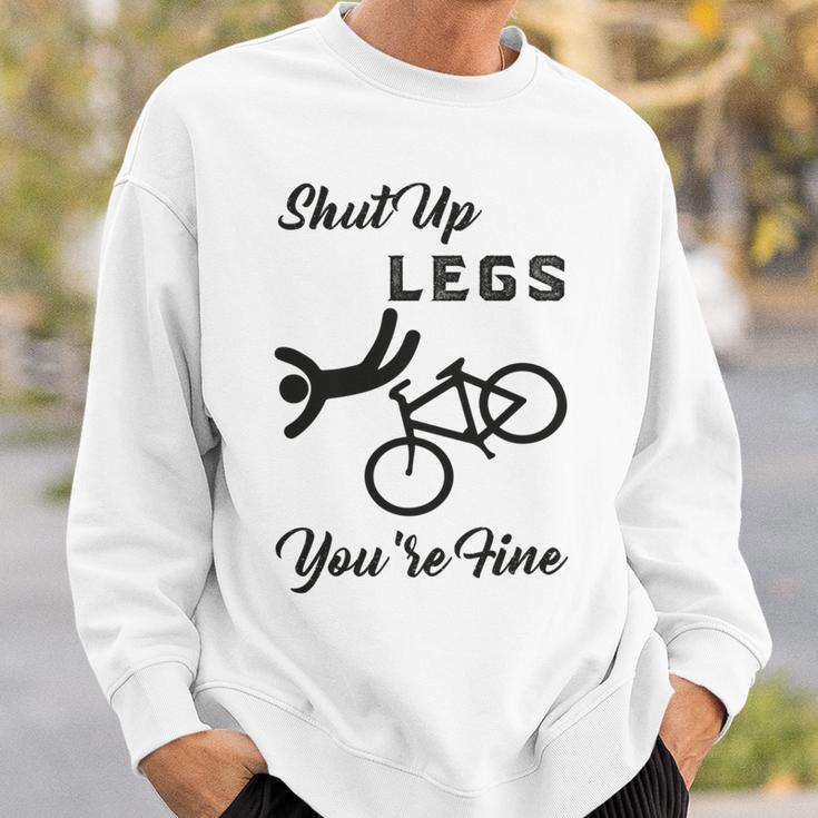 Shut Up Legs Youre Fine Funny Biking Funny Cycling Mountain Biking Sweatshirt Gifts for Him