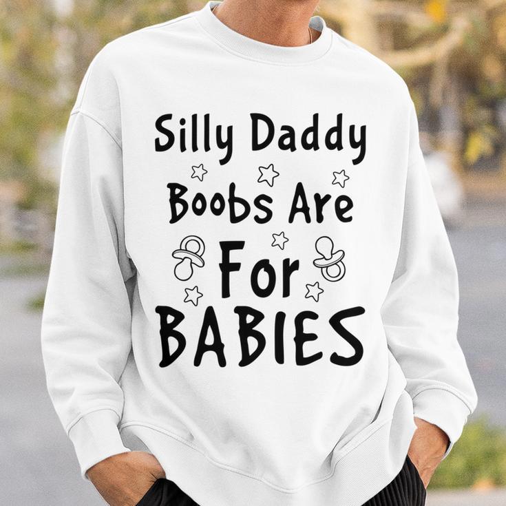 Silly Daddy Boobs Are For Babies Funny Baby Gift Funny Pregnancy Gift Funny Baby Shower Gift Sweatshirt Gifts for Him