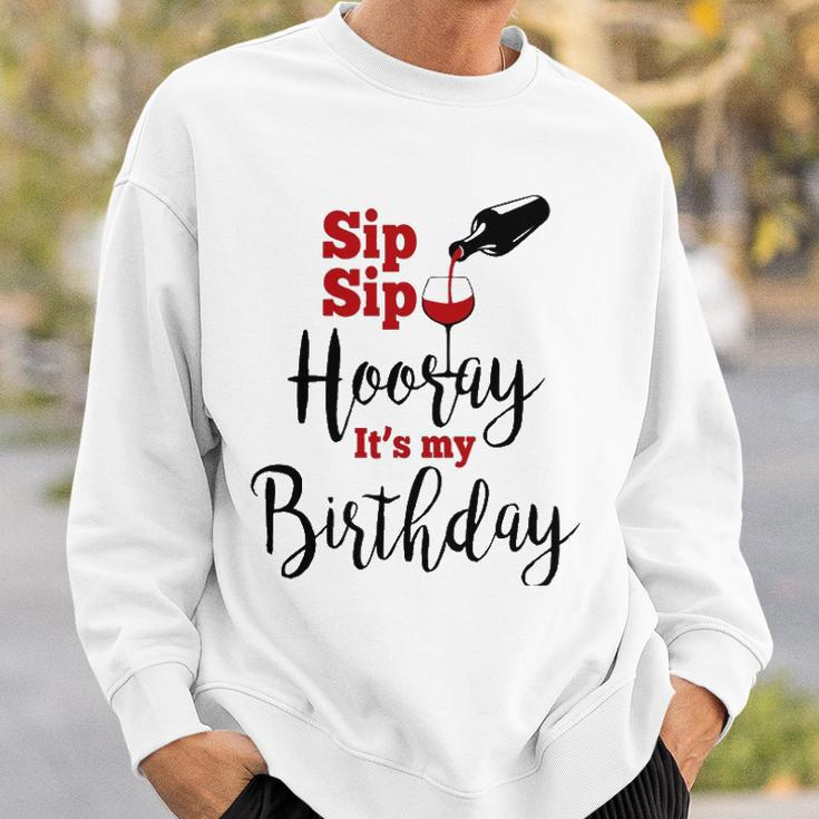 Sip Sip Hooray Its My Birthday Funny Bday Party Gift Sweatshirt Gifts for Him