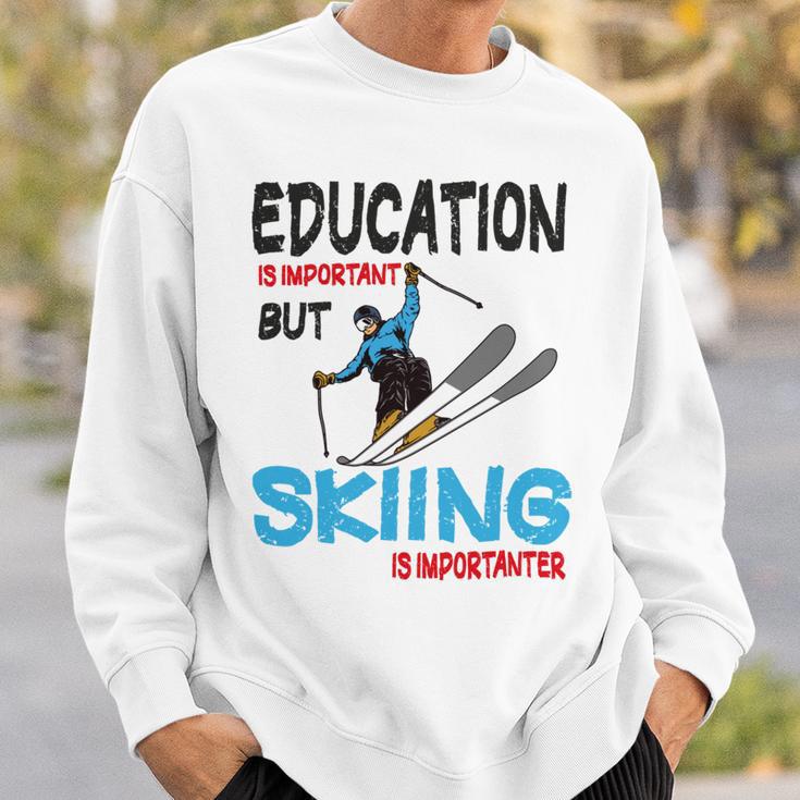 Skier Quote Education Is Important But Skiing Is Importanter Sweatshirt Gifts for Him