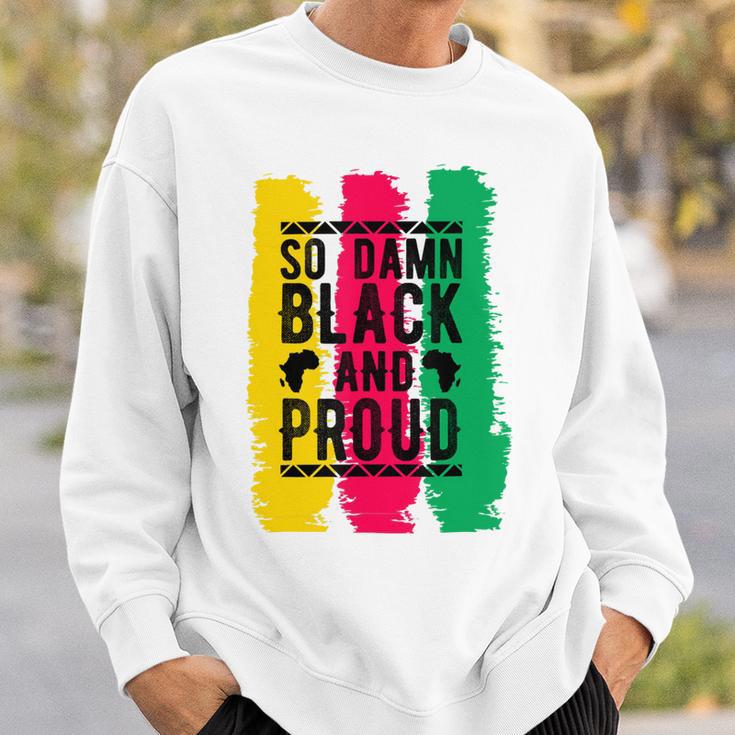 So Damn Black And Proud Black History Month Sweatshirt Gifts for Him