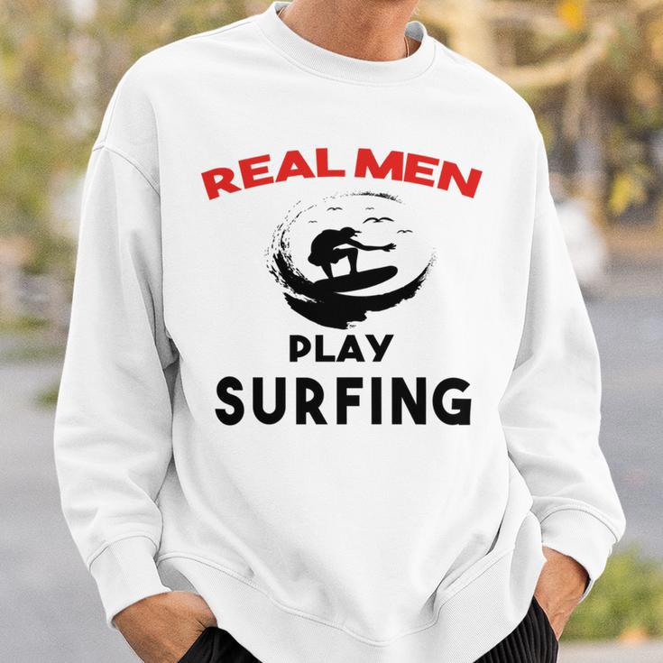 Surfing Men Sport Awesome Idea Real Men Play Surfing Sweatshirt Gifts for Him