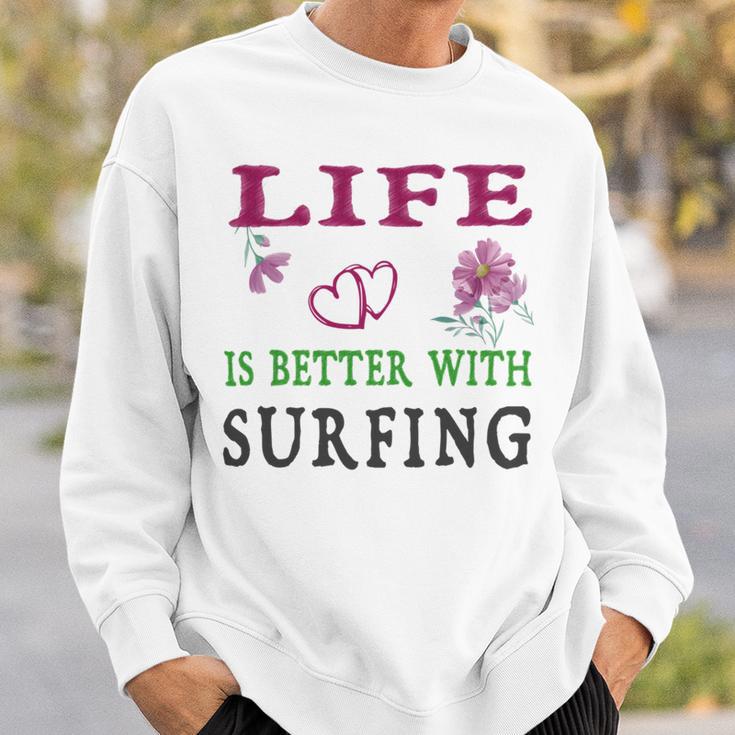 Surfing Sport Lover Life Is Better With Surfing Sweatshirt Gifts for Him