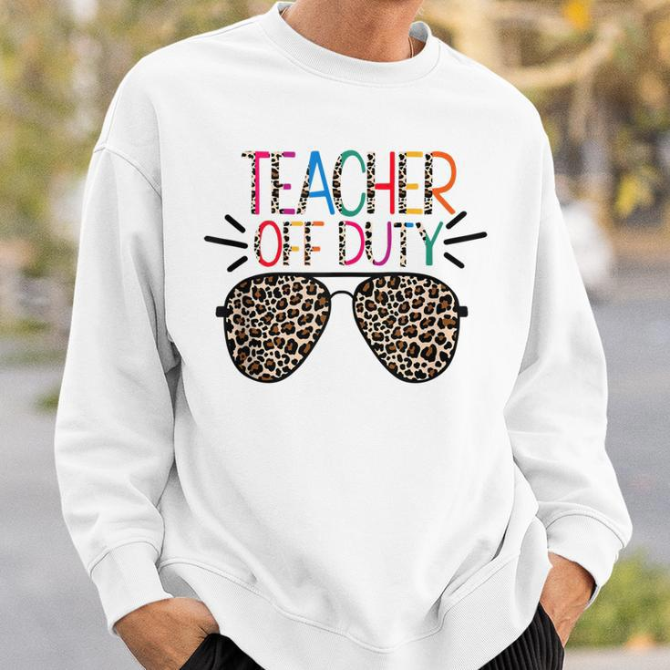 Teacher Off Duty Teacher Mode Off Summer Last Day Of School Sweatshirt Gifts for Him