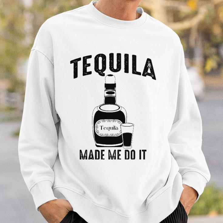 Tequila Made Me Do It Cute Funny Gift Sweatshirt Gifts for Him