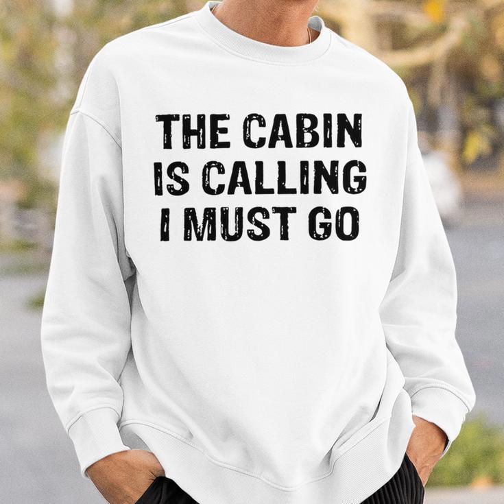 The Cabin Is Calling I Must Go Funny For Dad Fathers Day Sweatshirt Gifts for Him