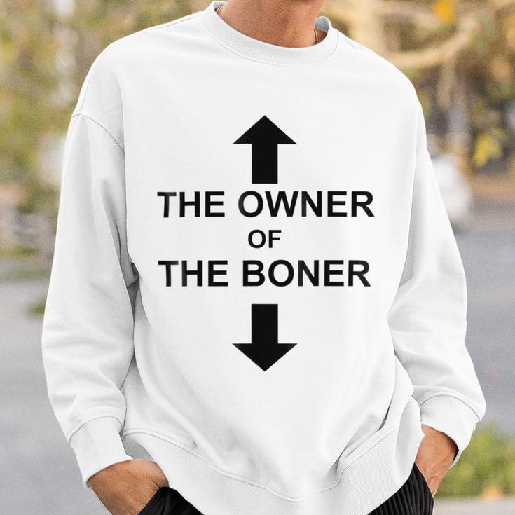 The Owner Of The Boner Sweatshirt Gifts for Him