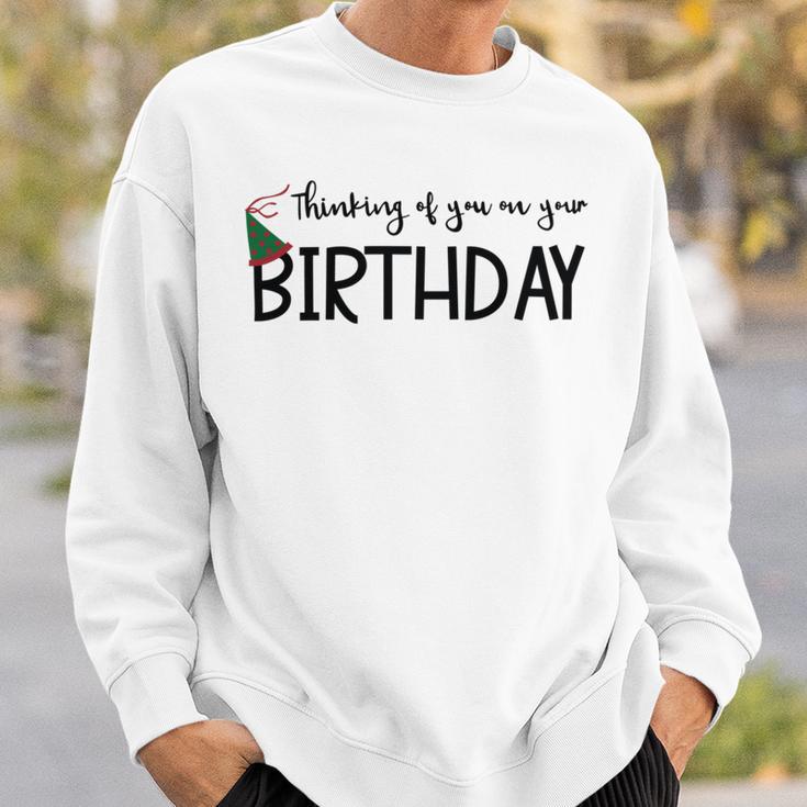 Thinking Of You On Your Birthday Sweatshirt Gifts for Him