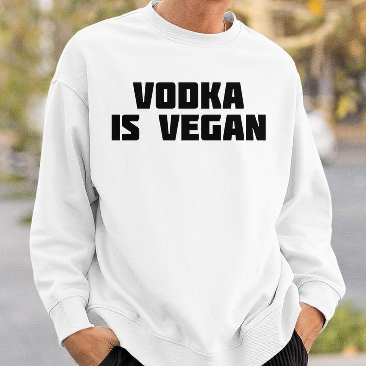 Vodka Is Vegan | Funny Drink Alcohol Sweatshirt Gifts for Him