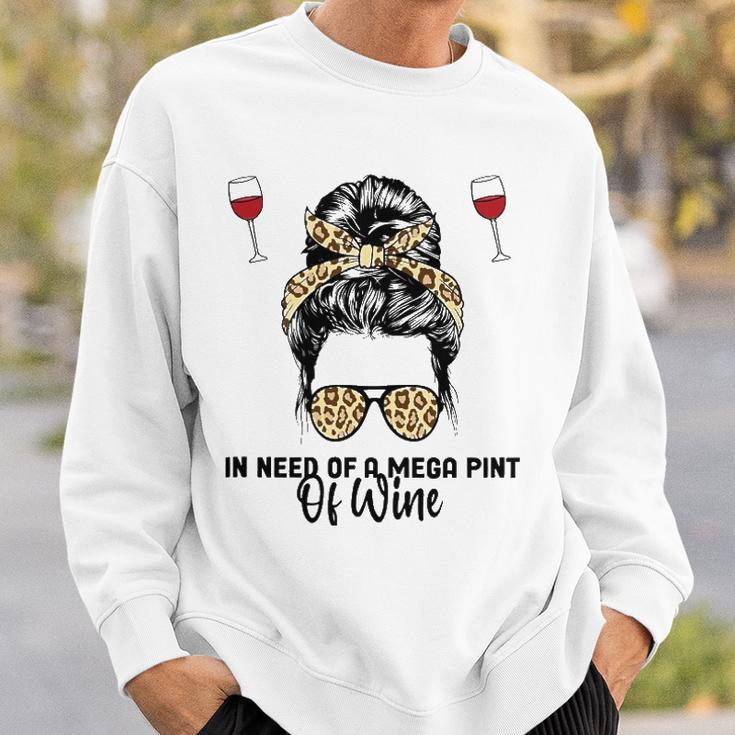 Womens In Need Of A Mega Pint Of Wine Sweatshirt Gifts for Him