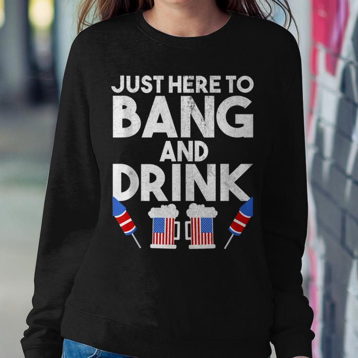 4Th Of July Drinking And Fireworks Just Here To Bang & Drink Sweatshirt Gifts for Her