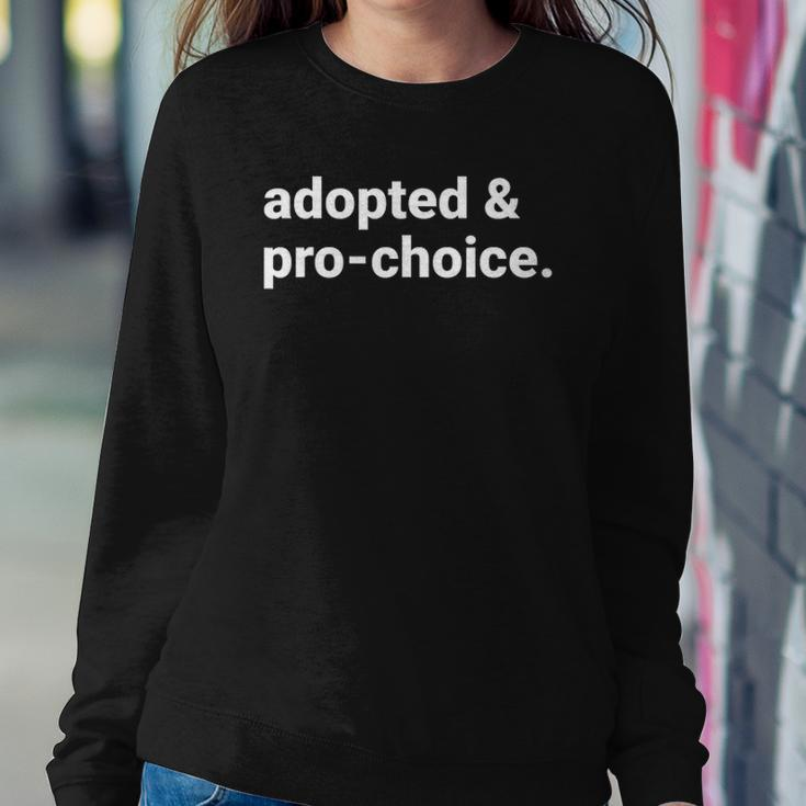 Adopted And Pro Choice Womens Rights Sweatshirt Gifts for Her
