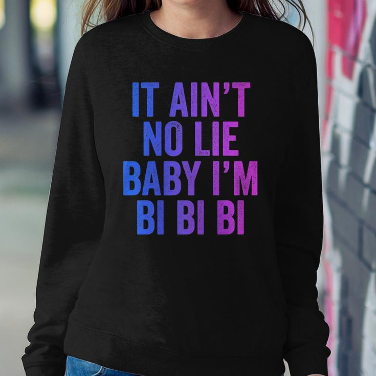 Aint No Lie Baby Im Bi Bi Bi Funny Bisexual Pride Humor Sweatshirt Gifts for Her