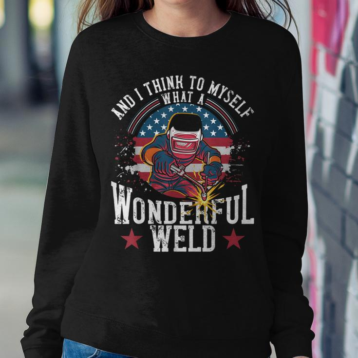 And I Think To Myself What A Wonderful Weld Welding Welder Sweatshirt Gifts for Her