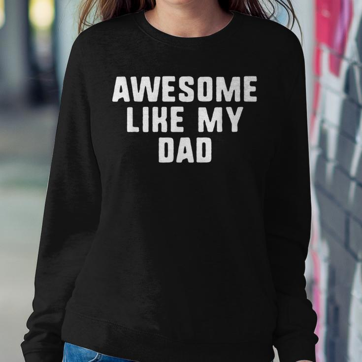 Awesome Like My Dad Father Funny Cool Sweatshirt Gifts for Her