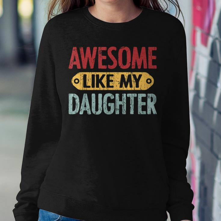 Awesome Like My Daughter Parents Day V2 Sweatshirt Gifts for Her