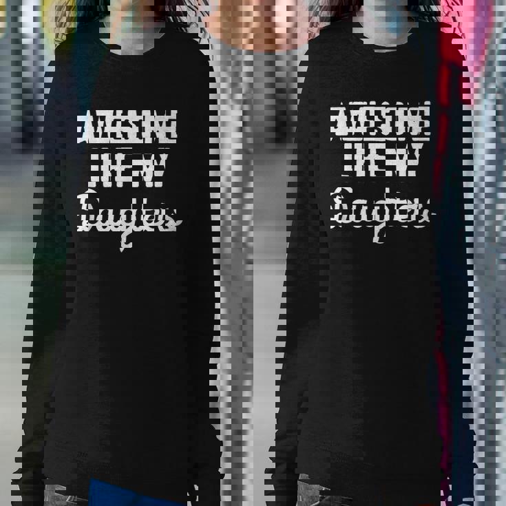 Awesome Like My Daughters Mom Dad Gift Funny Sweatshirt Gifts for Her