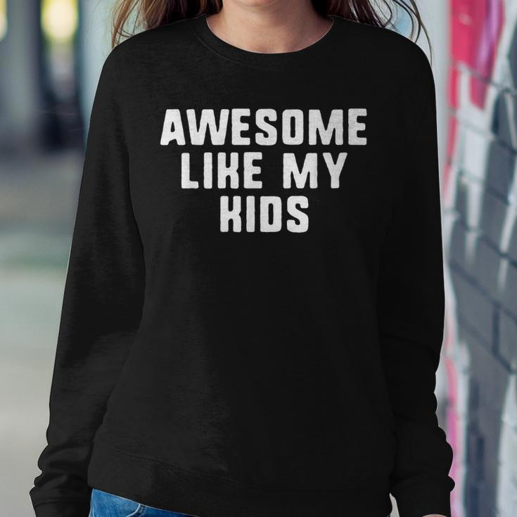 Awesome Like My Kids Mom Dad Cool Funny Sweatshirt Gifts for Her