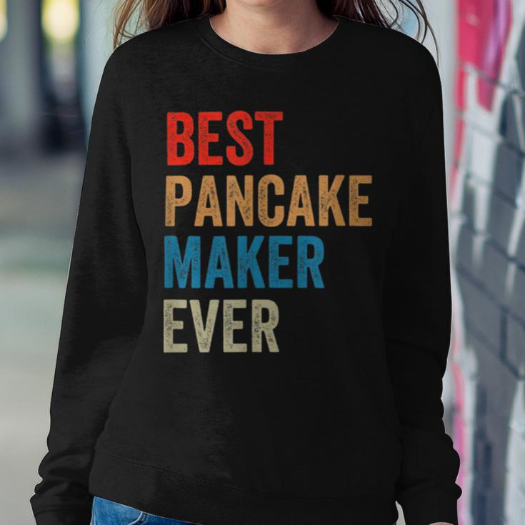Best Pancake Maker Ever Baking For Baker Dad Or Mom Sweatshirt Gifts for Her